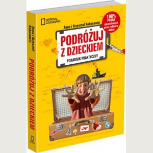 Podróżuj z dzieckiem. Poradnik praktyczny